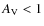 $A_{{\rm V}}<1$