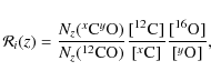 \begin{displaymath}%
\mathcal{R}_i(z) = \frac{N_z(^{x}{{\rm C}}^{y}{{\rm O}})}{N...
...ment[][x]{C}]} \frac{[\element[][16]{O}]}{[\element[][y]{O}]},
\end{displaymath}