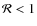 $\mathcal{R}<1$