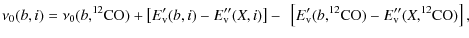 $\displaystyle %
\nu_0(b,i) = \nu_0(b,{}\!^{12}{{\rm CO}}) + \left[E_{{\rm v}}'(...
..._{{\rm v}}'(b,{}\!^{12}{{\rm CO}})-E_{{\rm v}}''(X,{}\!^{12}{{\rm CO}})\right],$