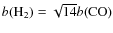 $b({{\rm H}}_2)=\sqrt {14}b({{\rm CO}})$