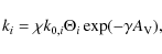 \begin{displaymath}%
k_i = \chi k_{0,i} \Theta_i \exp(-\gamma A_{{\rm V}}),
\end{displaymath}