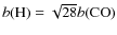 $b({{\rm H}})=\sqrt {28}b({{\rm CO}})$