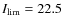 $I_{\rm lim} = 22.5$