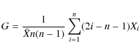 \begin{displaymath}G=\frac{1}{\bar{X}n(n-1)}\sum_{i=1}^{n}(2i-n-1)X_{i}
\end{displaymath}