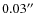 $0.03\hbox{$^{\prime\prime}$ }$
