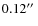 $0.12\hbox{$^{\prime\prime}$ }$