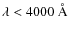 $\lambda<4000 ~\AA$