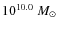 $10^{10.0}~ M_{\odot}$