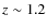 $z \sim1.2$