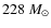 $228~{M}_{\odot}$