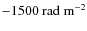 ${-1500}~{\rm rad~m}^{-2}$