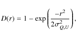 \begin{displaymath}D(r) = 1 - \exp\left({-r^2 \over 2\sigma_{Q,U}^2}\right),
\end{displaymath}