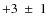 $+3~\pm~1$