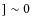 $]
\sim0$
