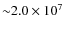 ${\sim}2.0 \times 10^{7}$