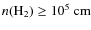 $n(\rm H_2)\ge10^5~\3cm$