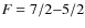 $\textit{F} = 7/2{-}5/2$