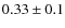 $0.33\pm0.1$