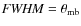 ${\it FWHM}=\theta_{\rm mb}$