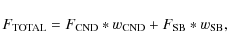 \begin{displaymath}F_{\rm TOTAL}=F_{\rm CND}*w_{\rm CND}+F_{\rm SB}*w_{\rm SB} ,
\end{displaymath}
