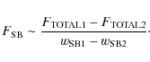 \begin{displaymath}F_{\rm SB}\sim \frac{F_{\rm TOTAL1}-F_{\rm TOTAL2}}{w_{\rm SB1}-w_{\rm SB2}} \cdot
\end{displaymath}