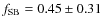 $f_{\rm SB}=0.45\pm0.31$
