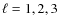 $\ell =1,2,3$