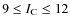 $9\leq I_{\rm C} \leq 12$