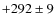 $+292 \pm 9$