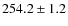 $254.2 \pm 1.2$