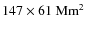 $147\times 61~{\rm Mm}^2$