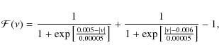 \begin{displaymath}{\mathcal F}(\nu) = \frac{1}{1 + \exp\left[\frac{0.005-\vert\...
... + \exp\left[\frac{\vert\nu\vert - 0.006}{0.00005}\right]} -1,
\end{displaymath}