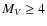 $M_V \geq 4$