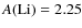 $A\rm (Li)=2.25$