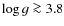 $\log{g}\ga3.8$