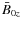 $\bar{B}_{0z}$
