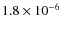 $1.8 \times 10 ^{-6}$