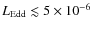 $L_{\rm Edd} \lesssim 5 \times 10^{-6}$