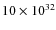 $10\times10^{32}$