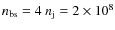 $n_{\rm bs}= 4~n_{\rm j} = 2\times10^8$