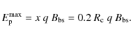 \begin{displaymath}E_{\rm p}^{\rm max} =x~ q~ B_{\rm bs}= 0.2~ R_{\rm c}~ q~ B_{\rm bs}.
\end{displaymath}