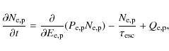 \begin{displaymath}\frac{\partial N_{\rm e,p}}{\partial t} = \frac{\partial}{\pa...
...\rm e,p}) - \frac{N_{\rm e,p}}{\tau_{\rm esc}} + Q_{\rm e,p} ,
\end{displaymath}