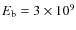 $E_{\rm b}=3\times 10^9$