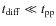 $t_{\rm diff} \ll t_{\rm pp}$