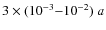 $3\times(10^{-3}{-}10^{-2})~a$