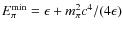 $E_{\pi}^{\rm min} = \epsilon + m_{\pi}^2c^4/(4\epsilon)$