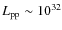 $L_{\rm pp} \sim 10^{32}$
