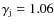 $\gamma_{\rm j} = 1.06$