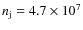$n_{\rm j} = 4.7\times10^7$